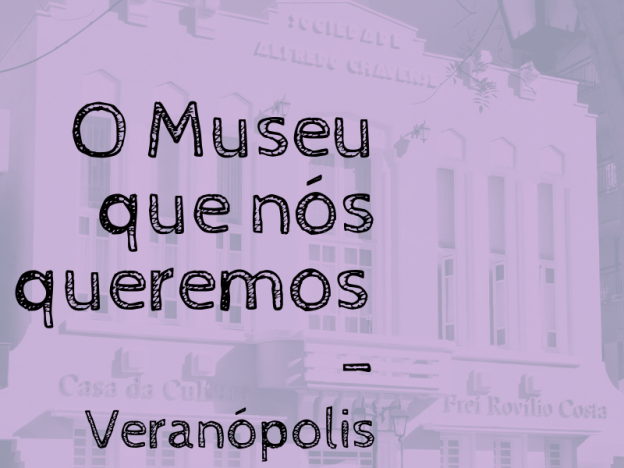 Responda o questionário da campanha "O Museu que nós queremos”.